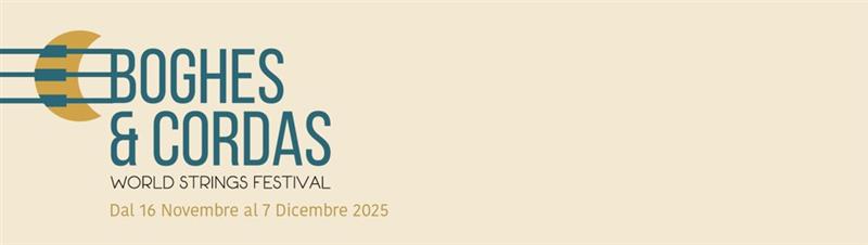 Boghes & Cordas 2025, le voci e le corde che uniscono la Sardegna al mondo
