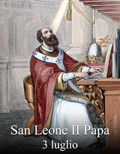 Papa Leone II (Sicilia, ... – Roma, 3 luglio 683) : Analisi storica e dottrinale del suo pontificato