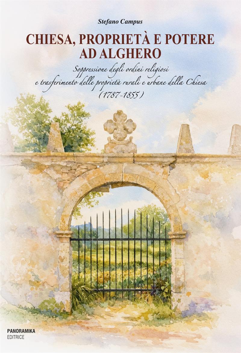 I beni della Chiesa confiscati dallo Stato per ridisegnare Alghero: un saggio svela la rivoluzione immobiliare dell'Alghero ottocentesca